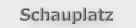 Schauplatz